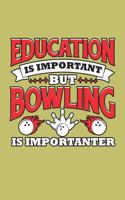 Education Is Important But Bowling Is Importanter