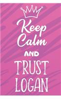 Keep Calm And Trust Logan