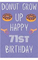 Donut Grow Up Happy 71st Birthday