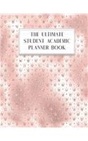 The Ultimate Student Academic Planner Book: Rose Pink Blush Glam - Homework Assignment Planner - Calendar - Organizer - Project - To-Do List - Notes - Class Schedule - Teens Girls College