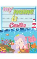 My Name is Cecilia: Personalized Primary Tracing Book / Learning How to Write Their Name / Practice Paper Designed for Kids in Preschool and Kindergarten