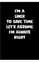 Liner Notebook - Liner Diary - Liner Journal - Funny Gift for Liner