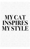 My Cat Inspires My Style: A 6x9 Inch Matte Softcover Diary Notebook with 120 Blank Lined Pages and a Creative Style and Fashion Cover Slogan