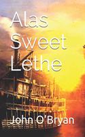 Alas Sweet Lethe