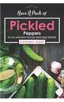 Have A Pack of Pickled Peppers: 30 Lip-Smacking Pickled Vegetable Recipes