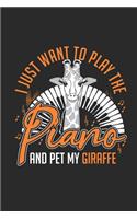 I Just Want To Play The Piano And Pet My Giraffe: Blank Lined Notebook - Journal for Pianist And Musician