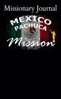 Missionary Journal Mexico Pachuca Mission: Mormon missionary journal to remember their LDS mission experiences while serving in the Mexico Pachuca Mission