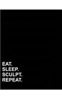 Eat Sleep Sculpt Repeat