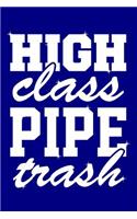 High Class Pipe Trash