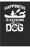 Happiness Is Kayaking With My Dog: Kayaking Notebook, Dotted Bullet (6 x 9 - 120 pages) Sports Themed Notebook for Daily Journal, Diary, and Gift