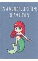 In A World Full of Tens Be An Eleven: Funny Unique Motivational Colorful Journal Notebook For Birthday, Anniversary, Christmas, Graduation and Holiday Gifts for Girls, Women, Men and Boy