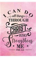 I Can Do All Things Through Christ Who Strengthens Me Phil 4