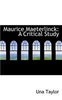 Maurice Maeterlinck: A Critical Study