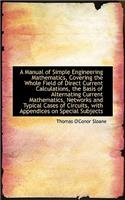 A Manual of Simple Engineering Mathematics, Covering the Whole Field of Direct Current Calculations,