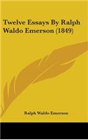 Twelve Essays by Ralph Waldo Emerson (1849)