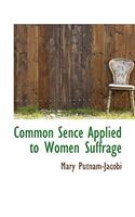 Common Sence Applied to Women Suffrage