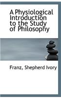 A Physiological Introduction to the Study of Philosophy