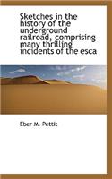 Sketches in the History of the Underground Railroad, Comprising Many Thrilling Incidents of the Esca