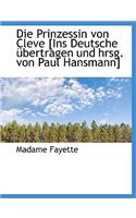 Die Prinzessin Von Cleve [Ins Deutsche Ubertragen Und Hrsg. Von Paul Hansmann]