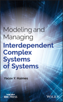 Modeling and Managing Interdependent Complex Systems of Systems: (IEEE Press)
