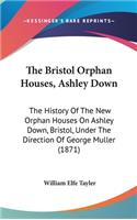 The Bristol Orphan Houses, Ashley Down