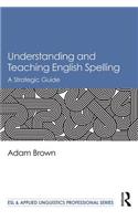 Understanding and Teaching English Spelling