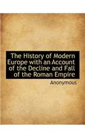 The History of Modern Europe with an Account of the Decline and Fall of the Roman Empire