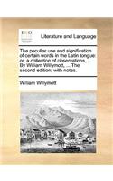 The Peculiar Use and Signification of Certain Words in the Latin Tongue: (English)