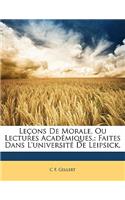 Lecons de Morale, Ou Lectures Academiques,: Faites Dans L'Universite de Leipsick,
