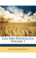 Electro-Physiology, Volume 1