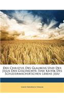 Der Christus Des Glaubens Und Der Jesus Der Geschichte. Eine Kritik Des Schleiermacher'schen Lebens Jesu.