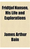 Fridtjof Nansen, His Life and Explorations: (English)