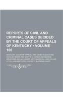 Reports of Civil and Criminal Cases Decided by the Court of Appeals of Kentucky (Volume 166): (English)