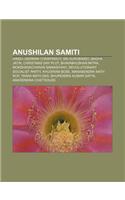 Anushilan Samiti: Hindu-German Conspiracy, Sri Aurobindo, Bagha Jatin, Christmas Day Plot, Bhavabhushan Mitra, Mokshadacharan Samadhyayi