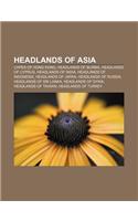 Headlands of Asia: Capes of Hong Kong, Headlands of Burma, Headlands of Cyprus, Headlands of India, Headlands of Indonesia, Headlands of