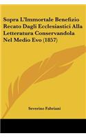 Sopra L'Immortale Benefizio Recato Dagli Ecclesiastici Alla Letteratura Conservandola Nel Medio Evo (1857): (Italian)