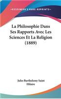 La Philosophie Dans Ses Rapports Avec Les Sciences Et La Religion (1889)