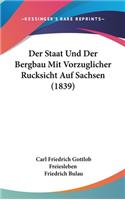 Der Staat Und Der Bergbau Mit Vorzuglicher Rucksicht Auf Sachsen (1839)