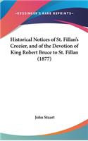 Historical Notices of St. Fillan's Crozier, and of the Devotion of King Robert Bruce to St. Fillan (1877)