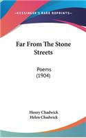Far from the Stone Streets
