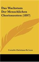 Das Wachstum Der Menschlichen Chorionzotten (1897)