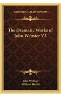 Dramatic Works of John Webster V2