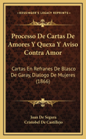 Processo de Cartas de Amores y Quexa y Aviso Contra Amor