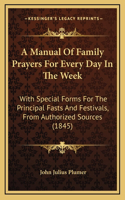 A Manual Of Family Prayers For Every Day In The Week