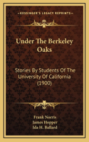 Under The Berkeley Oaks