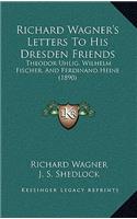 Richard Wagner's Letters to His Dresden Friends