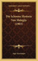 Schoone Hystorie Van Malegijs (1903)