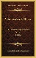 Mites Against Millions
