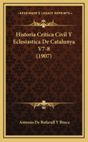 Historia Critica Civil y Eclesiastica de Catalunya V7-8 (1907)