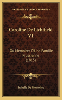 Caroline De Lichtfield V1: Ou Memoires D'Une Famille Prussienne (1815)(French)